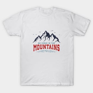 No Virus In The Mountains. Motivational Quotes. Quarantine T-Shirt